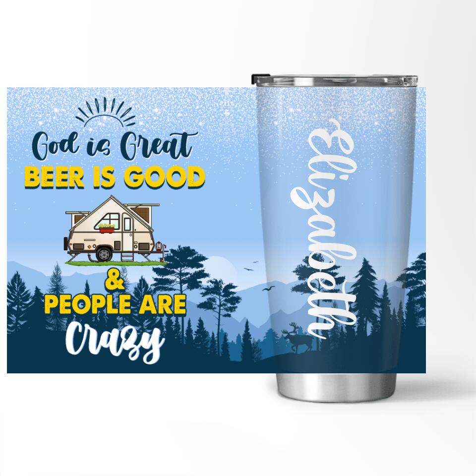 Camping God Is Great Beer Is Good & People Are Crazy - Personalized Tumbler