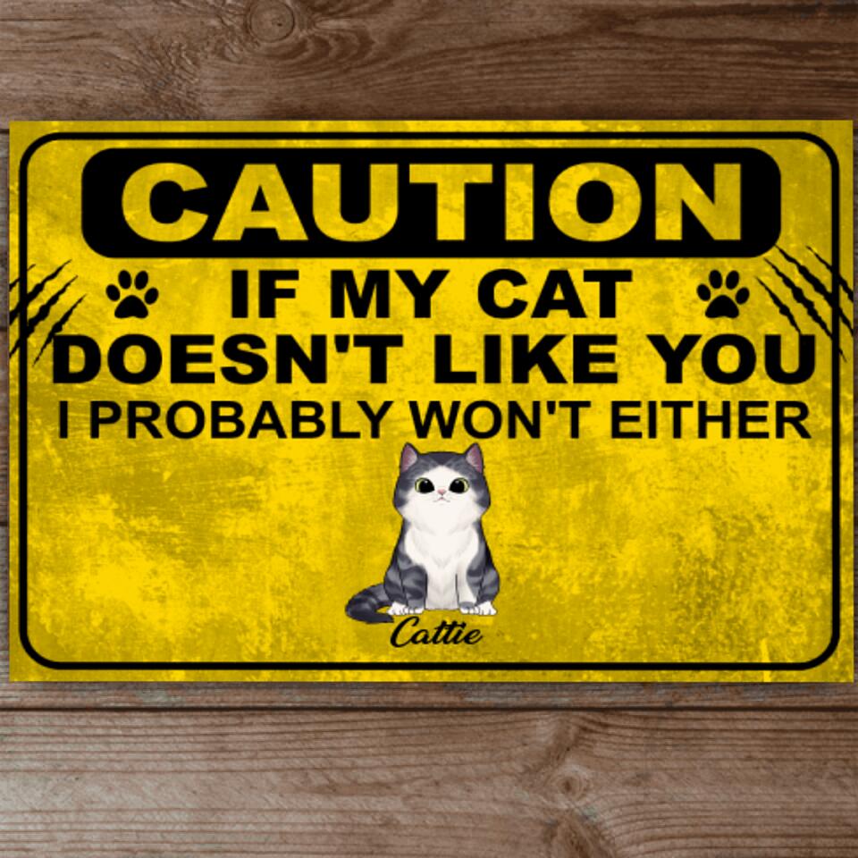 Caution If My Cat Doesn't Like You - Personalized Metal sign