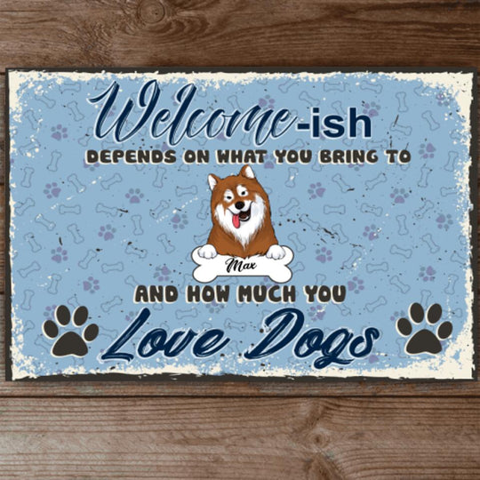 Welcome -ISH Dogs - Personalized Metal Sign