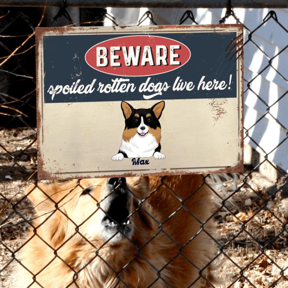 Beware Spoiled Rotten Dogs Live Here - Personalized Metal sign