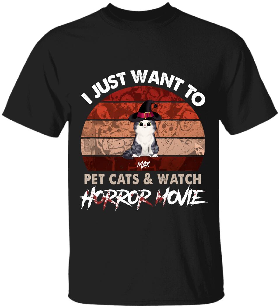 I Just Want To Pets Cat & Watch Horror Movie - Personalized T-shirt