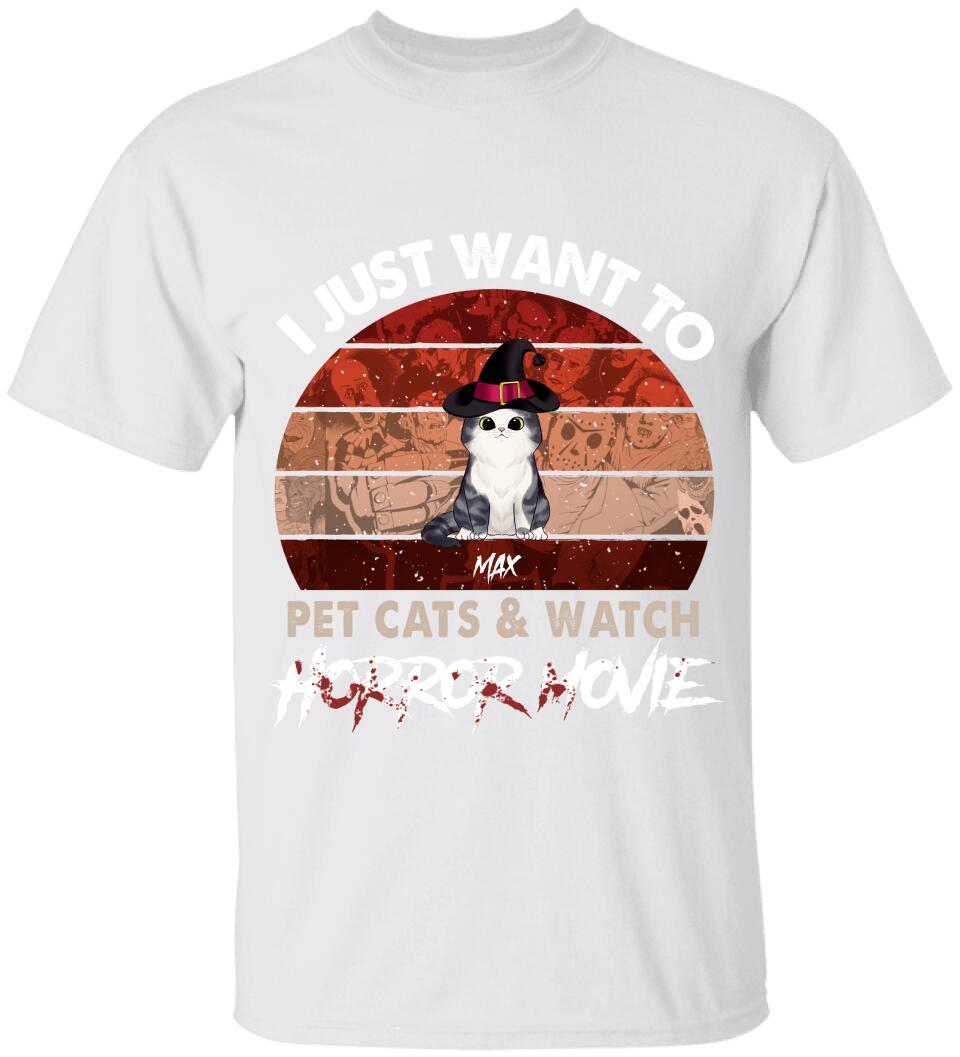 I Just Want To Pets Cat & Watch Horror Movie - Personalized T-shirt