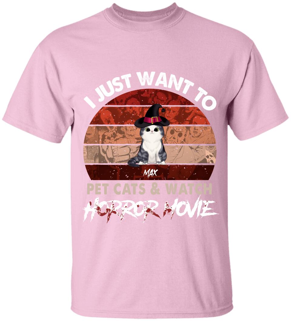 I Just Want To Pets Cat & Watch Horror Movie - Personalized T-shirt
