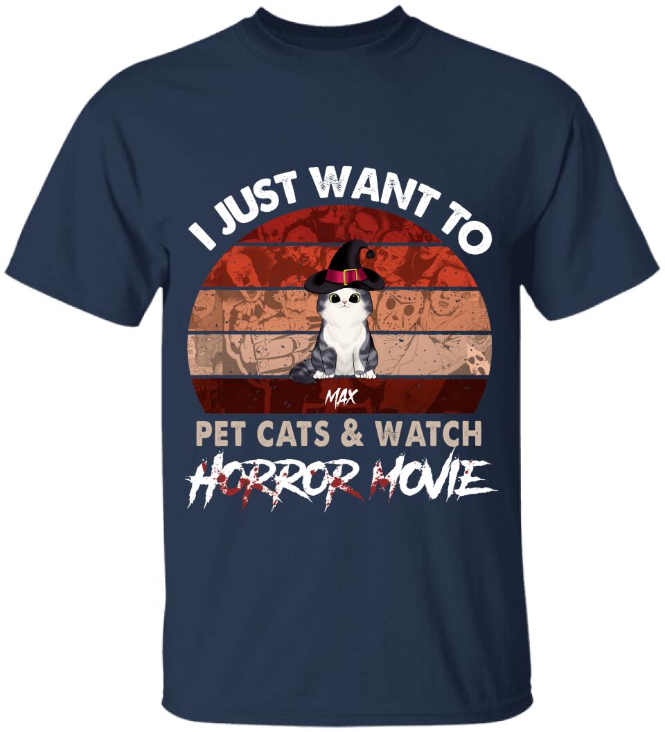I Just Want To Pets Cat & Watch Horror Movie - Personalized T-shirt
