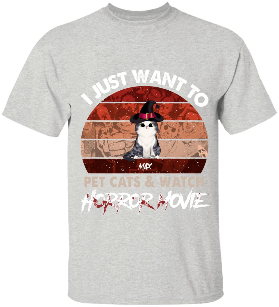I Just Want To Pets Cat & Watch Horror Movie - Personalized T-shirt
