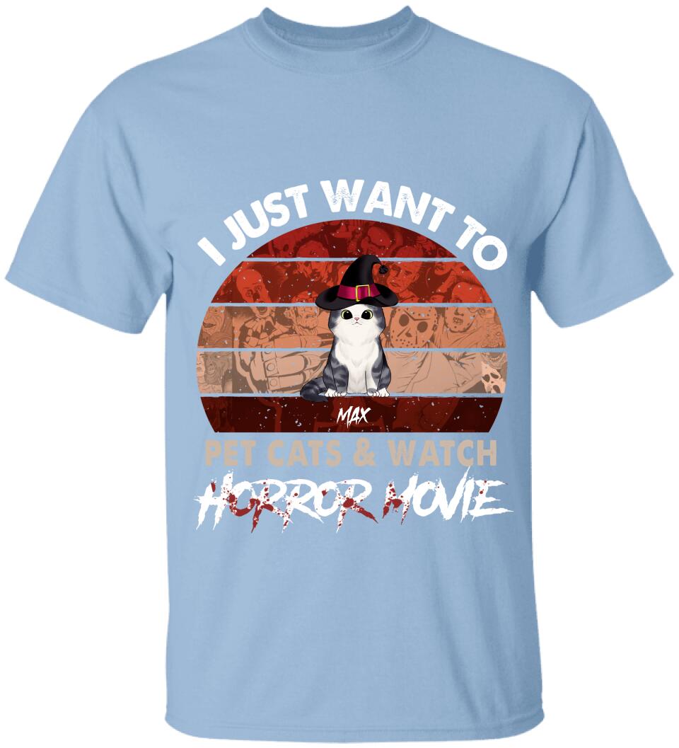 I Just Want To Pets Cat & Watch Horror Movie - Personalized T-shirt