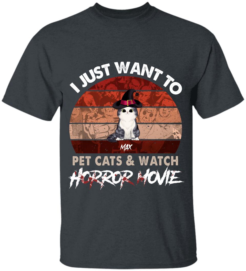I Just Want To Pets Cat & Watch Horror Movie - Personalized T-shirt