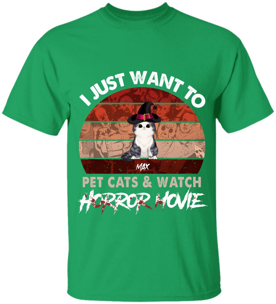 I Just Want To Pets Cat & Watch Horror Movie - Personalized T-shirt