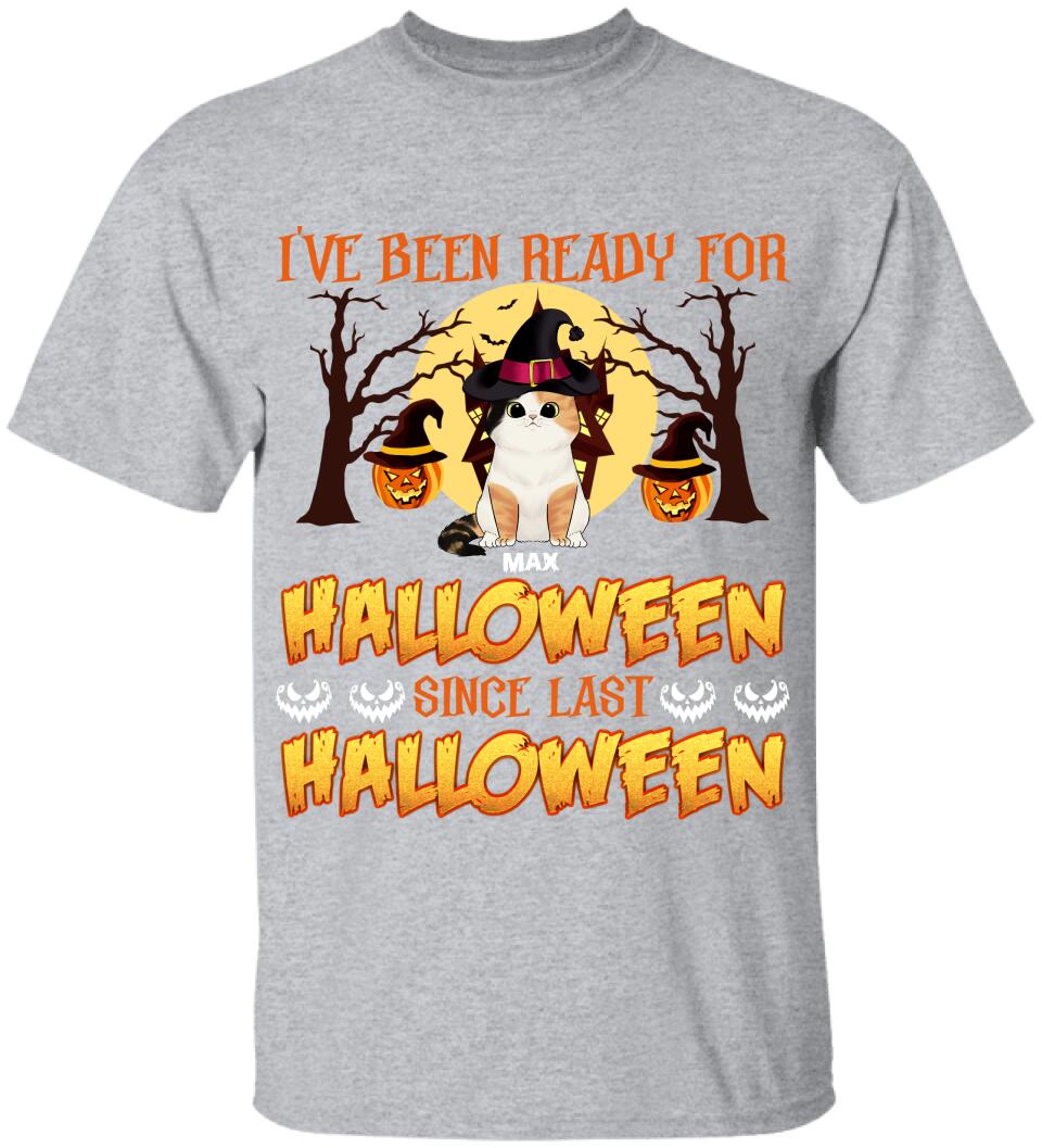 I've Been Ready For Halloween Since Last Halloween - Personalized T-shirt