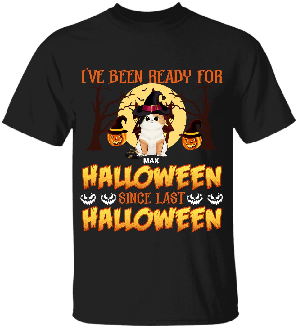 I've Been Ready For Halloween Since Last Halloween - Personalized T-shirt