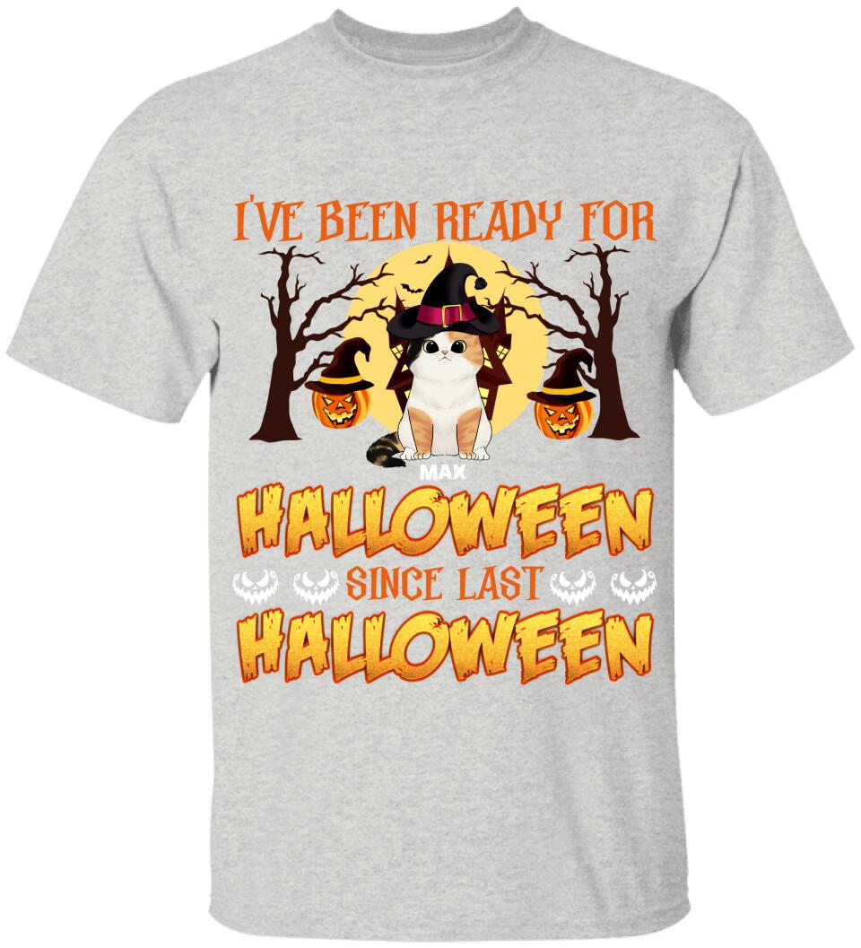 I've Been Ready For Halloween Since Last Halloween - Personalized T-shirt