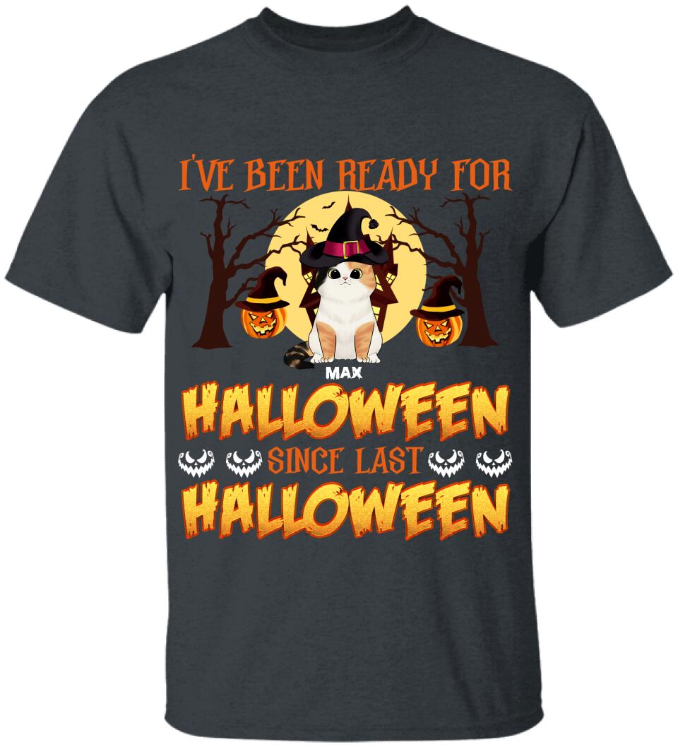 I've Been Ready For Halloween Since Last Halloween - Personalized T-shirt