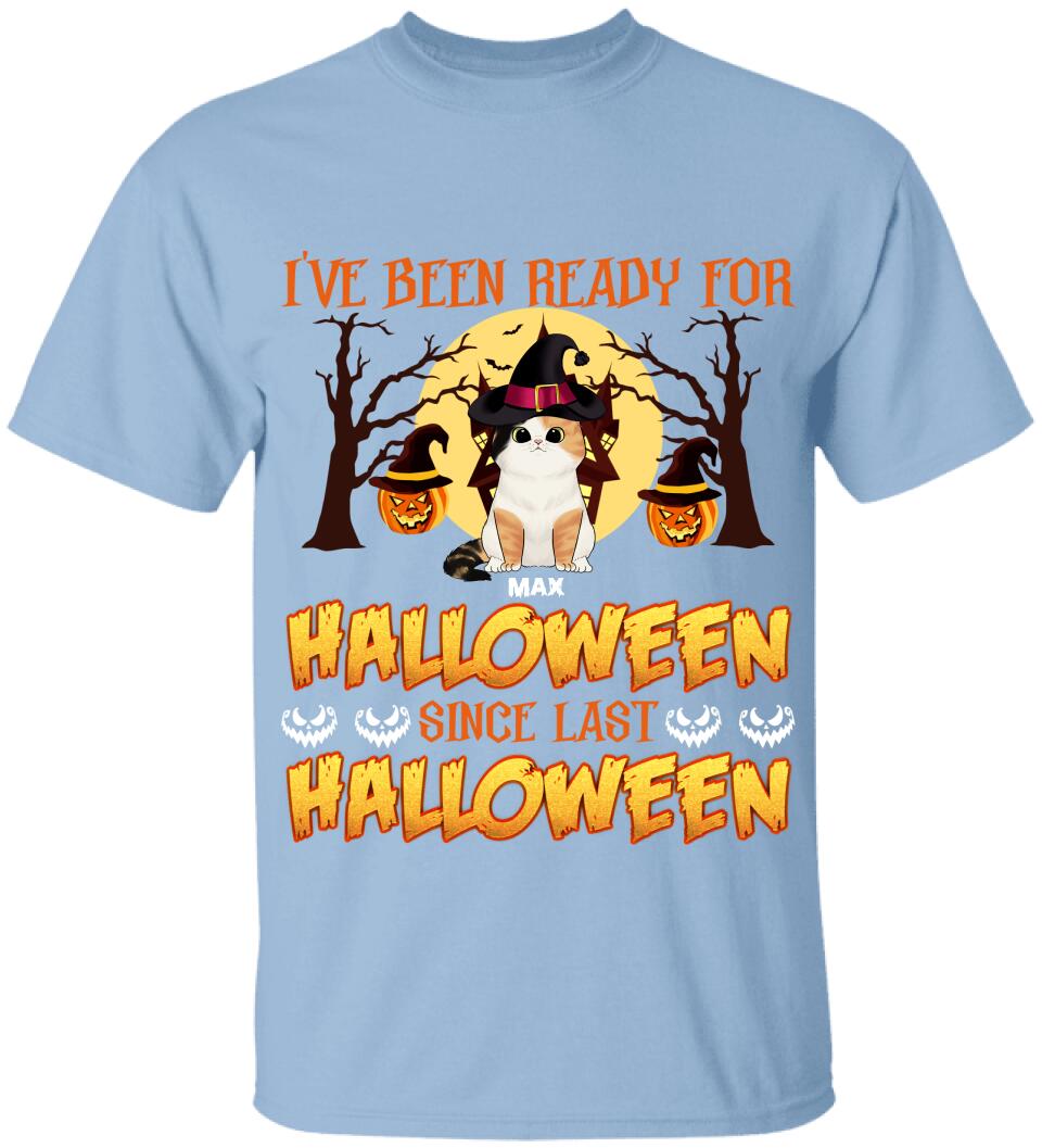 I've Been Ready For Halloween Since Last Halloween - Personalized T-shirt