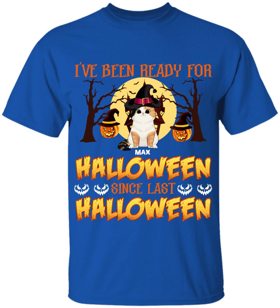 I've Been Ready For Halloween Since Last Halloween - Personalized T-shirt