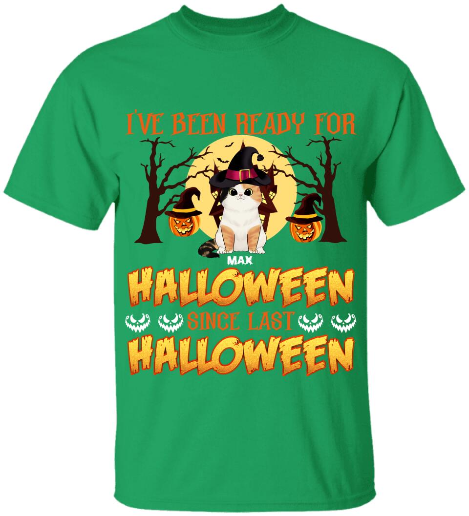I've Been Ready For Halloween Since Last Halloween - Personalized T-shirt