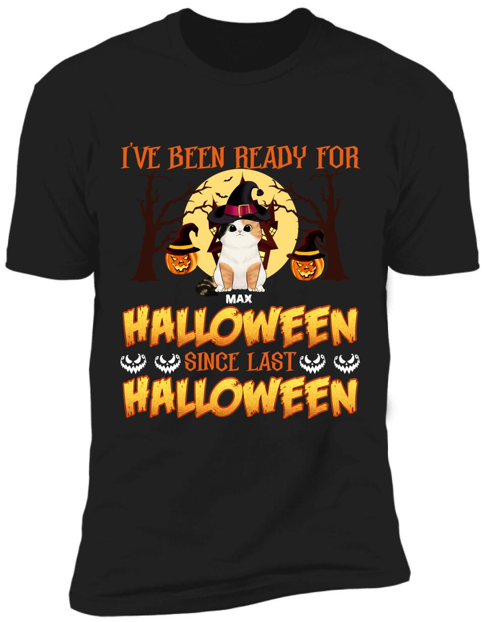 I've Been Ready For Halloween Since Last Halloween - Personalized T-shirt
