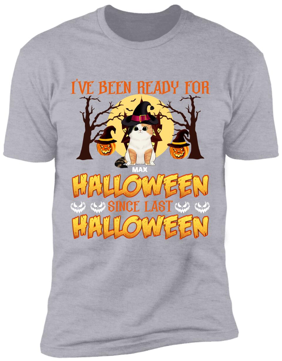I've Been Ready For Halloween Since Last Halloween - Personalized T-shirt