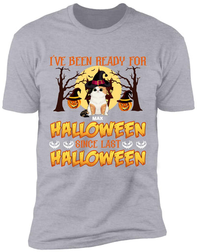 I've Been Ready For Halloween Since Last Halloween - Personalized T-shirt