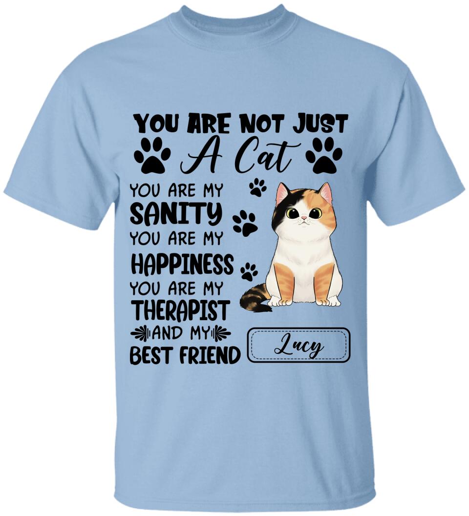 You Are Not Just A Cat, Best Gift Idea For Cat Lovers - Personalized T-Shirt
