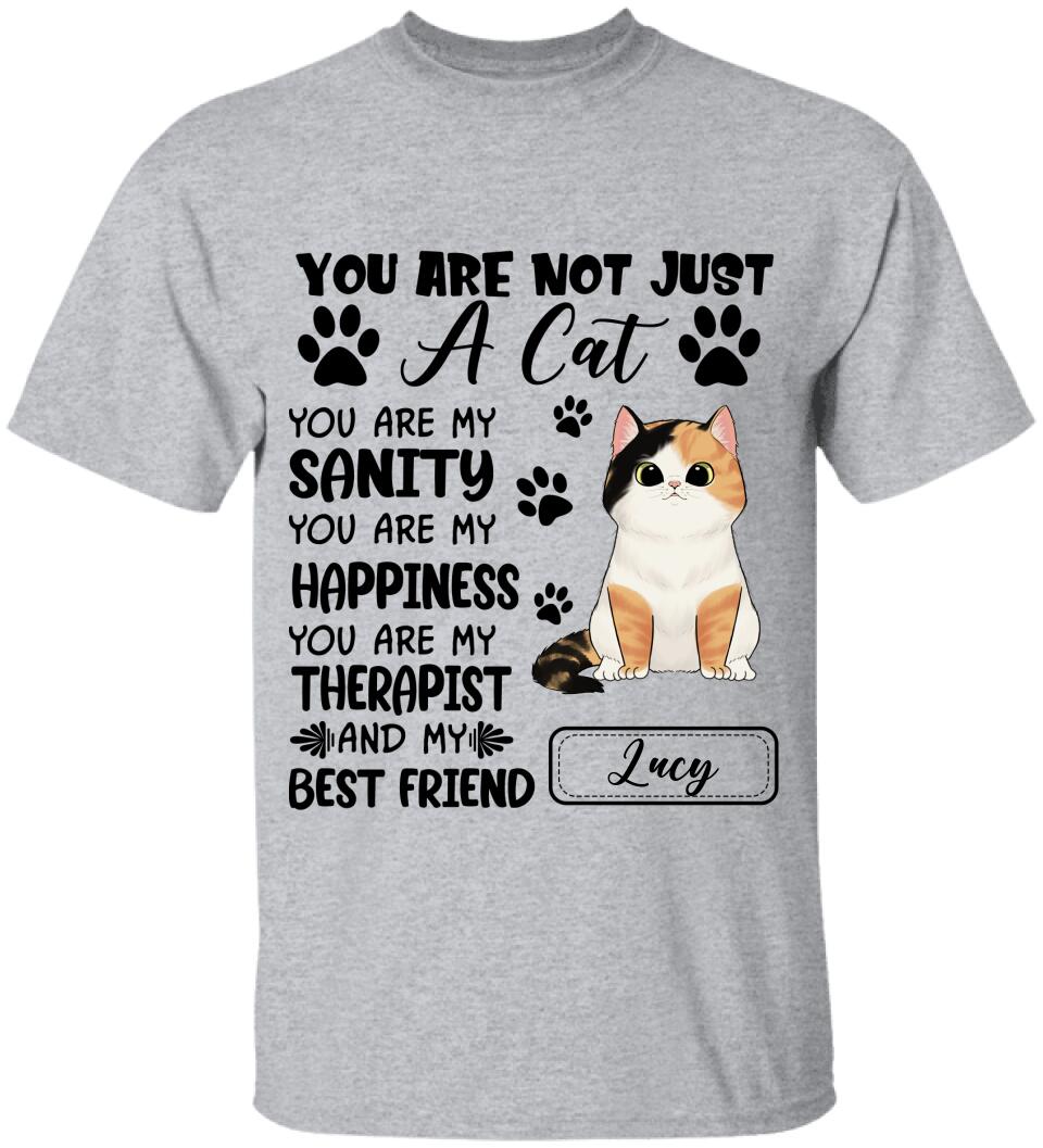 You Are Not Just A Cat, Best Gift Idea For Cat Lovers - Personalized T-Shirt