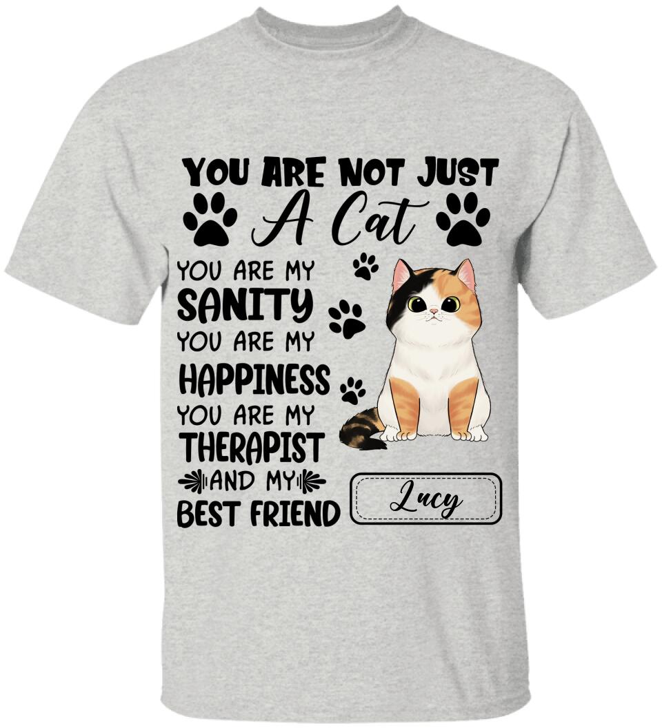 You Are Not Just A Cat, Best Gift Idea For Cat Lovers - Personalized T-Shirt