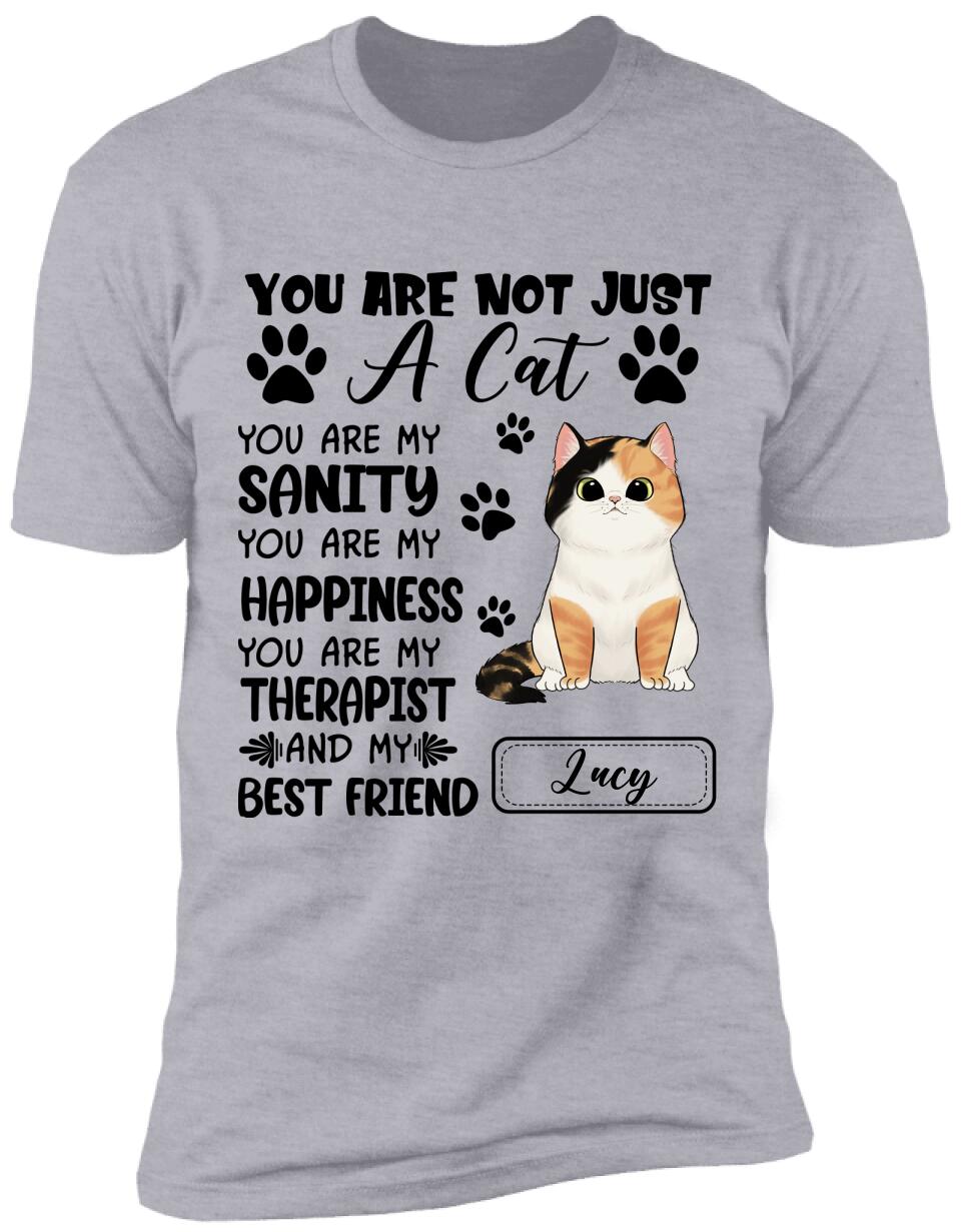 You Are Not Just A Cat, Best Gift Idea For Cat Lovers - Personalized T-Shirt
