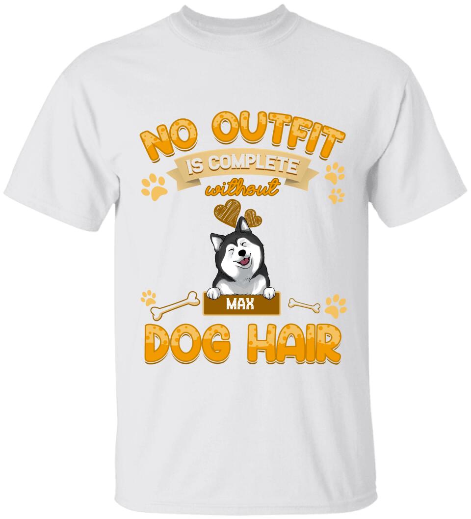 No Outfit Is Complete Without Dog Hair - Personalized T-Shirt