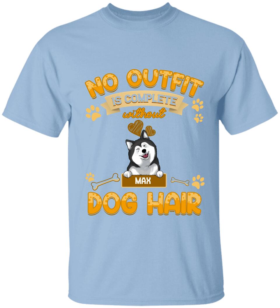 No Outfit Is Complete Without Dog Hair - Personalized T-Shirt
