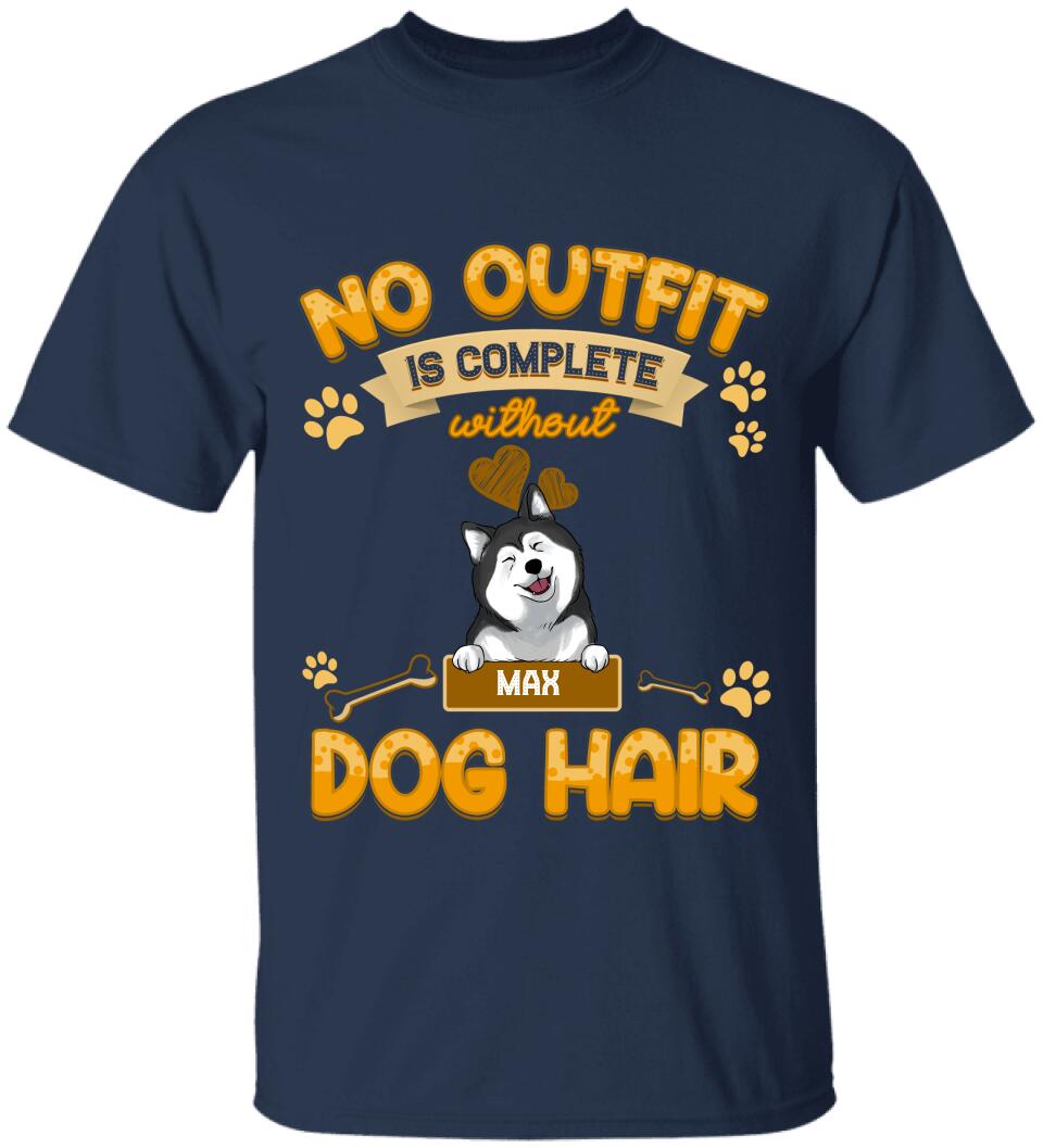 No Outfit Is Complete Without Dog Hair - Personalized T-Shirt