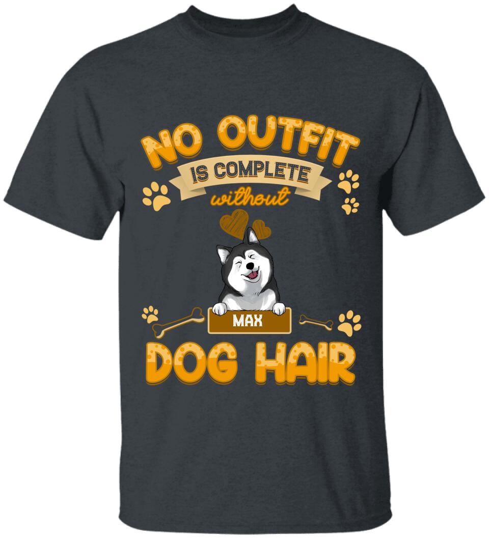 No Outfit Is Complete Without Dog Hair - Personalized T-Shirt