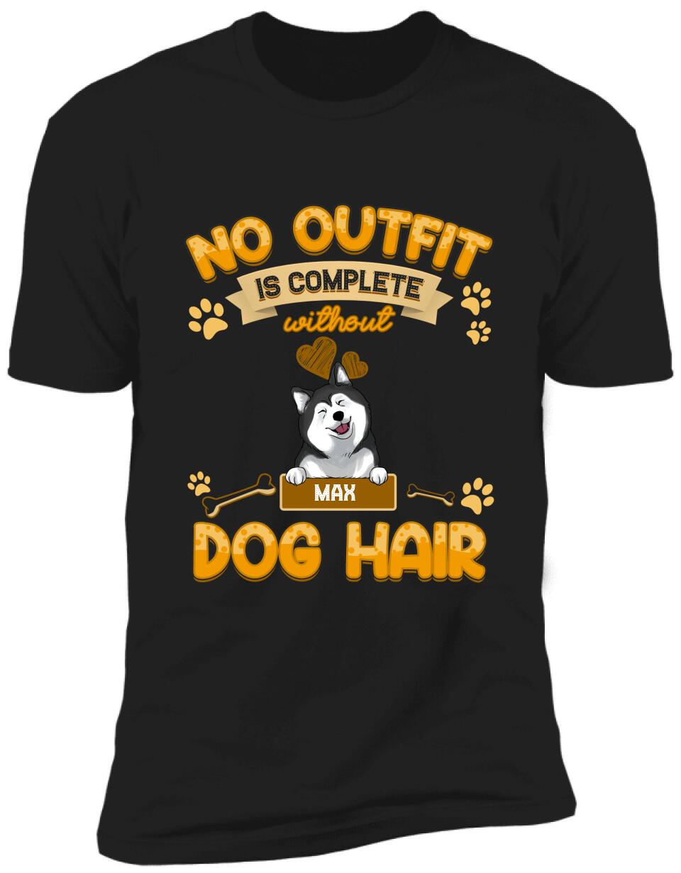 No Outfit Is Complete Without Dog Hair - Personalized T-Shirt