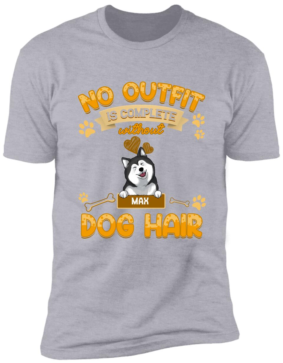 No Outfit Is Complete Without Dog Hair - Personalized T-Shirt