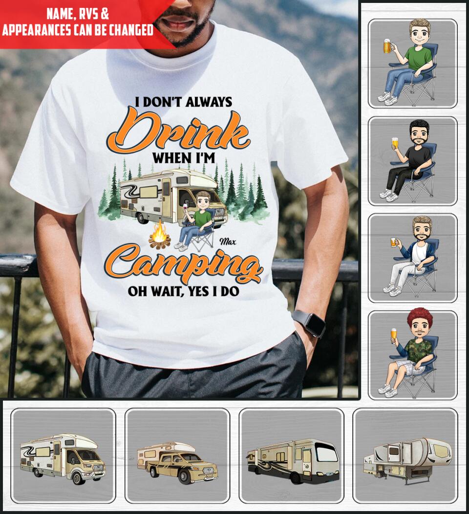 I don't always Drink When I'm Camping. Oh Wait, Yes I Do Personalized T-Shirt