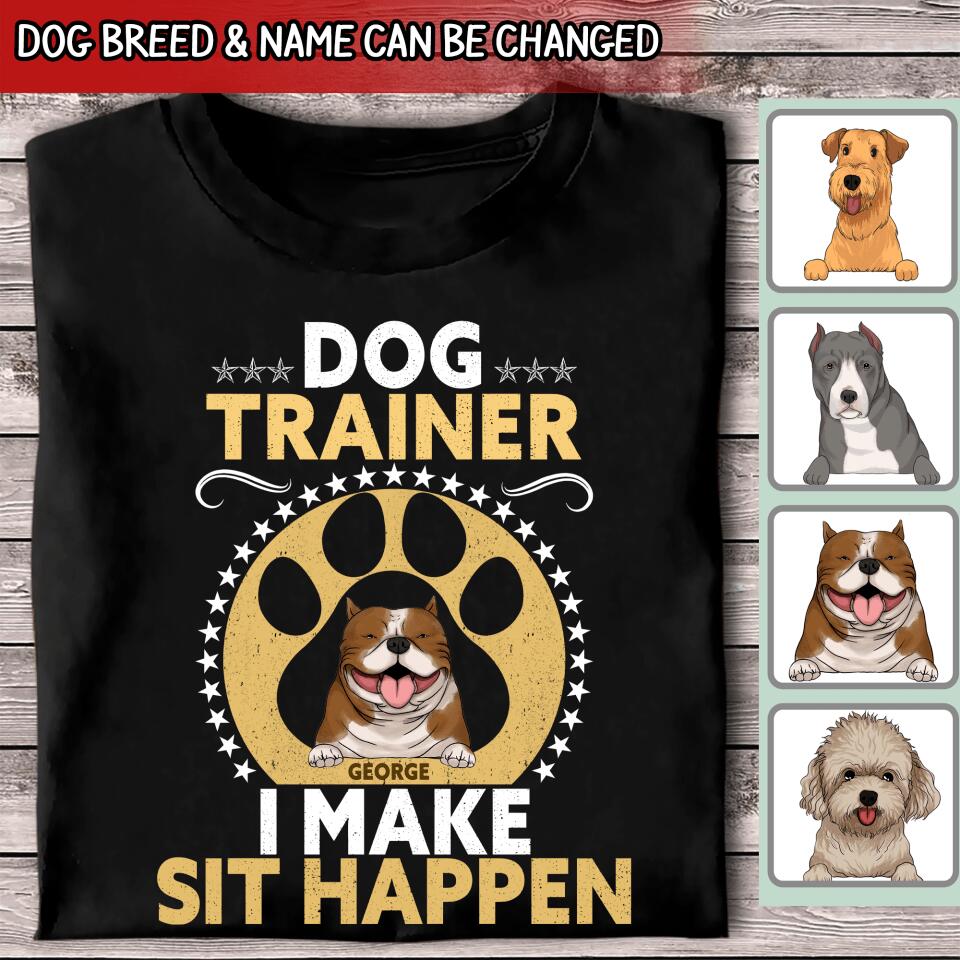 Dog Trainer I Make Sit Happen - Personalized T-shirt