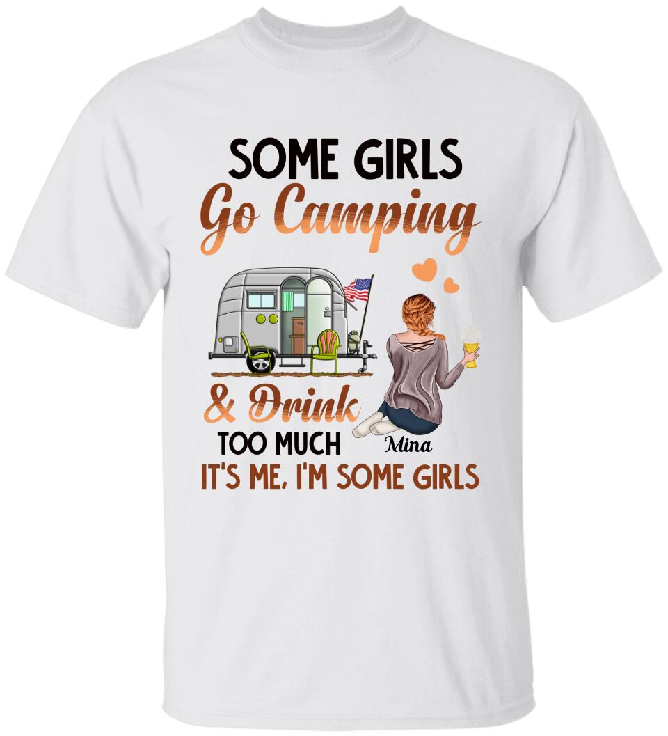 Some Girls Go Camping And Drink Too Much, Personalized T-shirt
