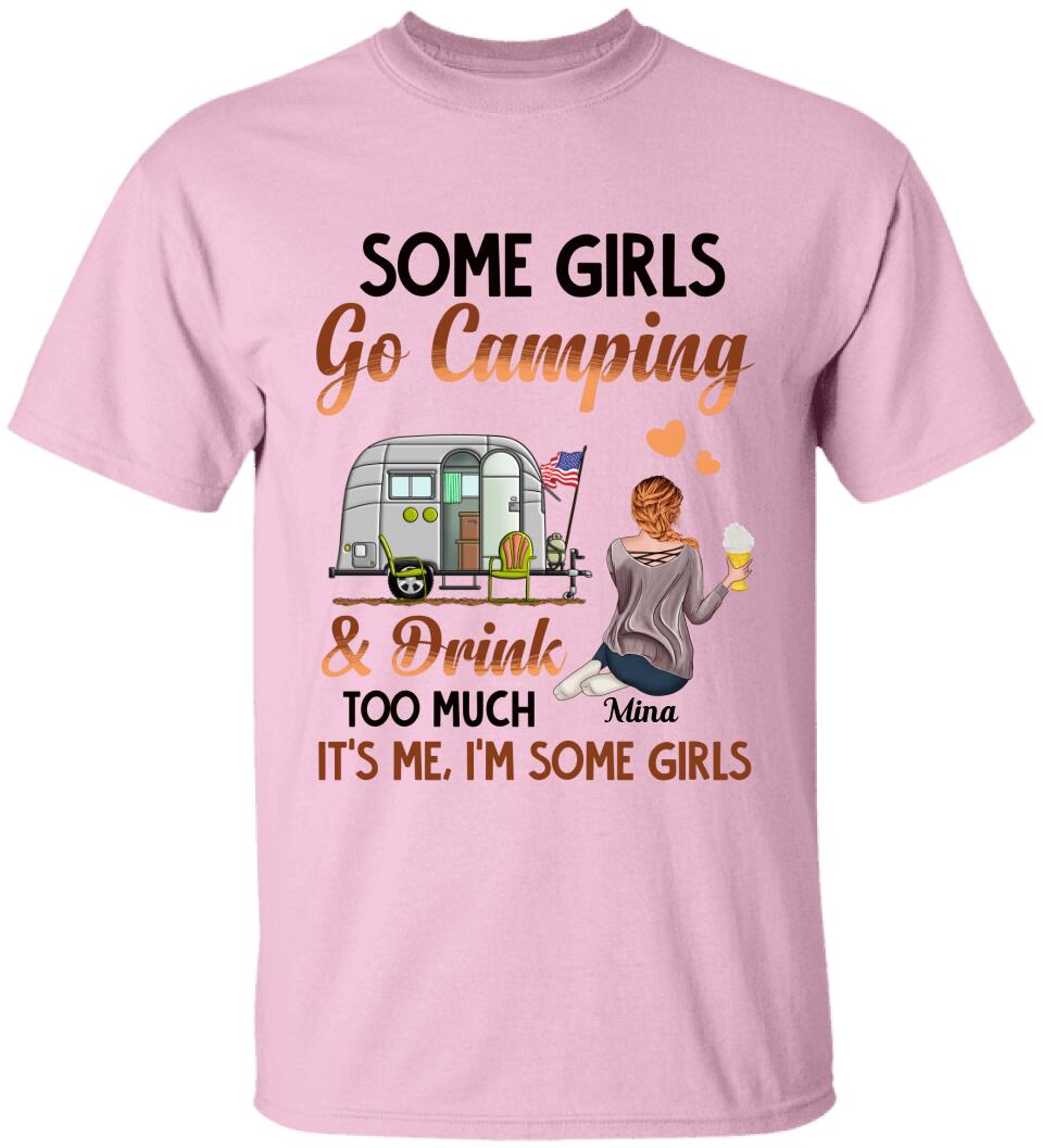 Some Girls Go Camping And Drink Too Much, Personalized T-shirt