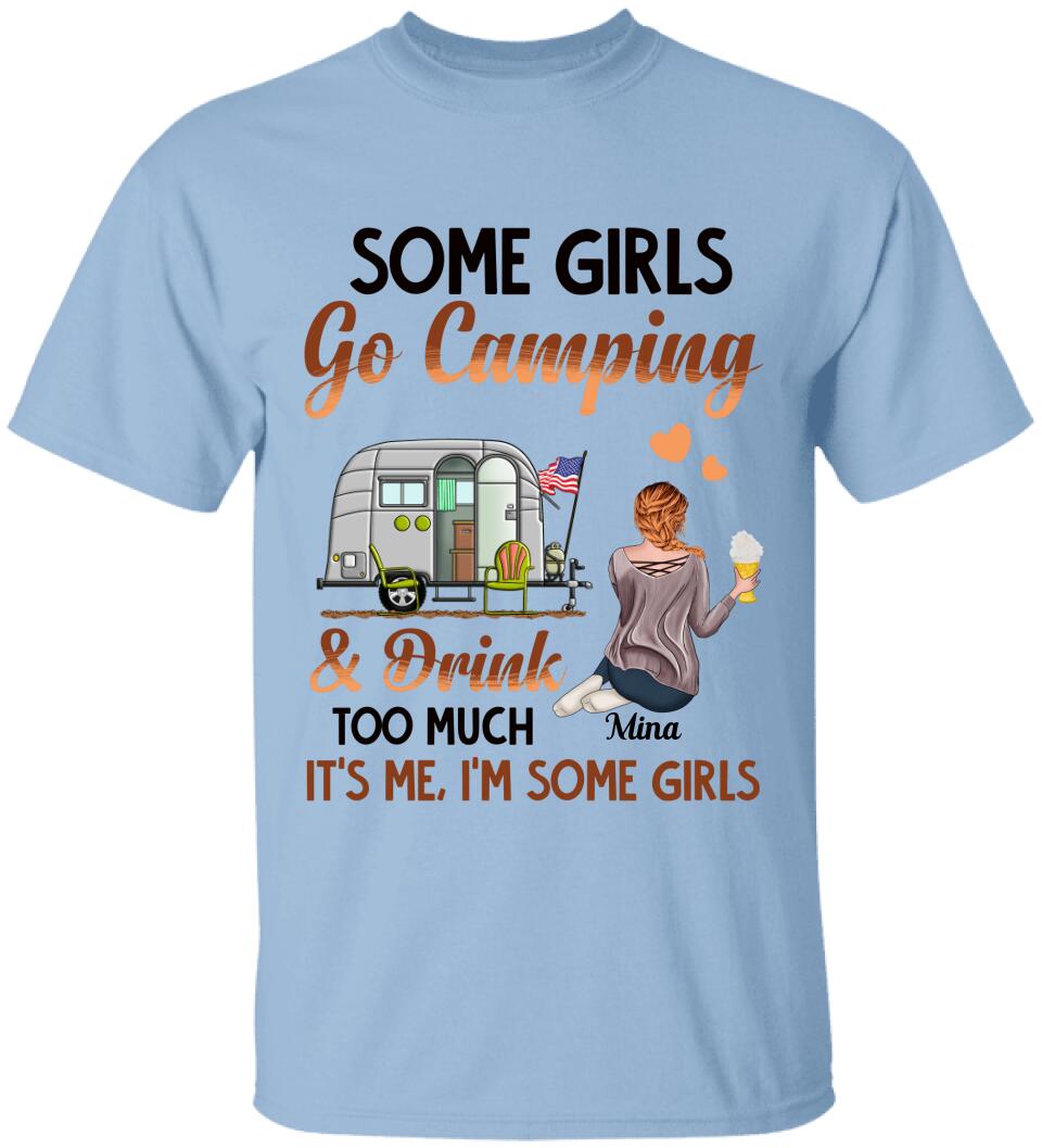 Some Girls Go Camping And Drink Too Much, Personalized T-shirt