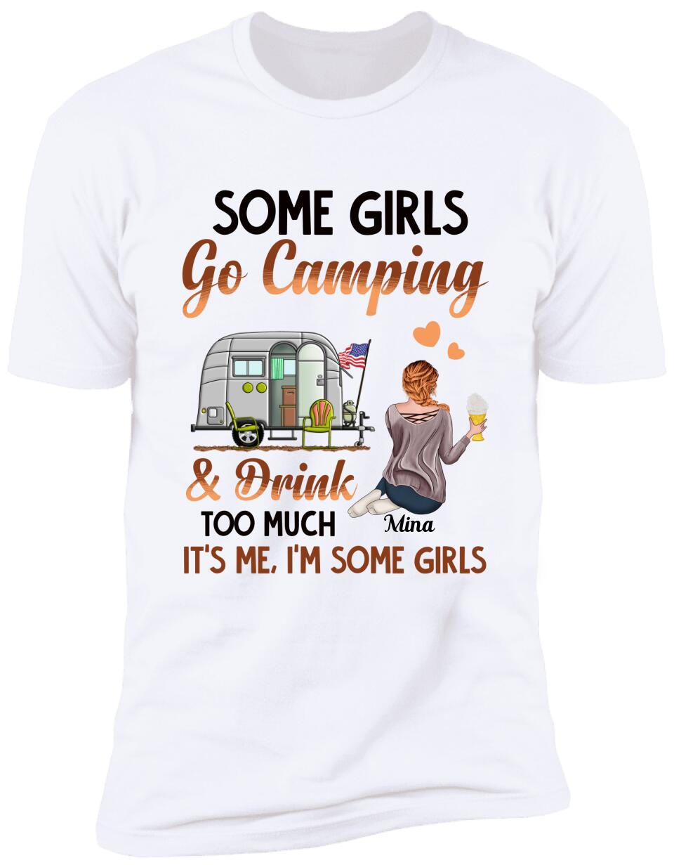 Some Girls Go Camping And Drink Too Much, Personalized T-shirt