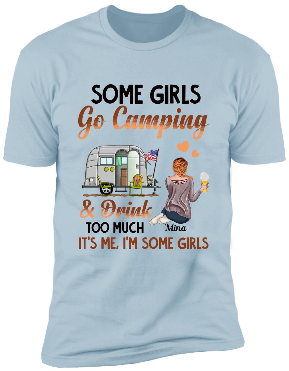 Some Girls Go Camping And Drink Too Much, Personalized T-shirt