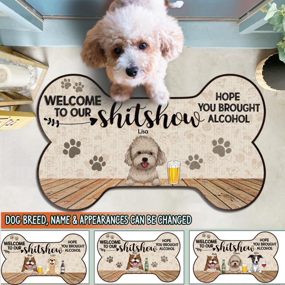 Welcome To Our Shitshow, Hope You Brought Alcohol - Personalized Bone Shaped Doormat