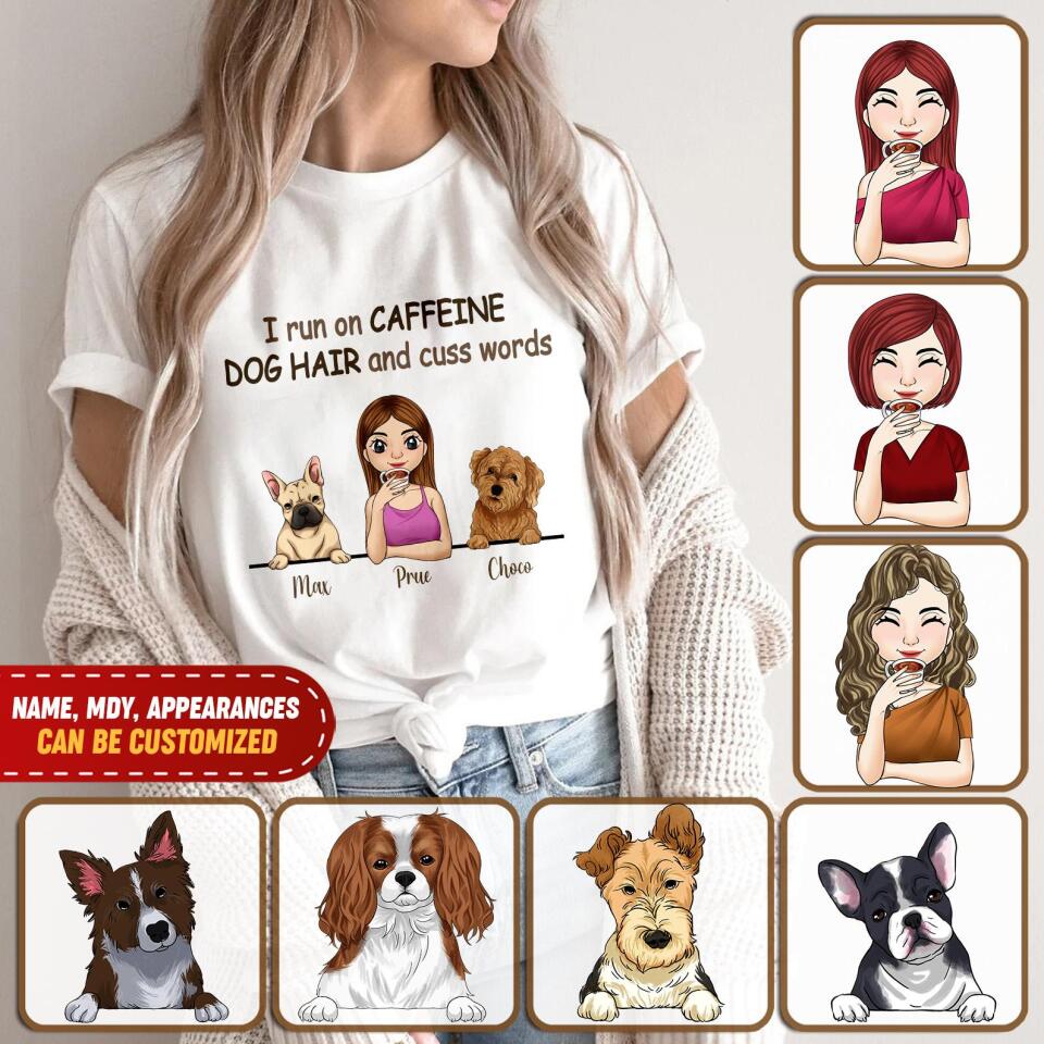 I Run On Caffeine, Dog Hair And Cuss Words T- Shirt, Gift For Dog Lovers