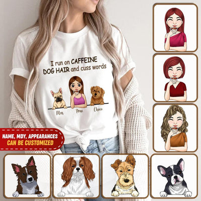 I Run On Caffeine, Dog Hair And Cuss Words T- Shirt, Gift For Dog Lovers