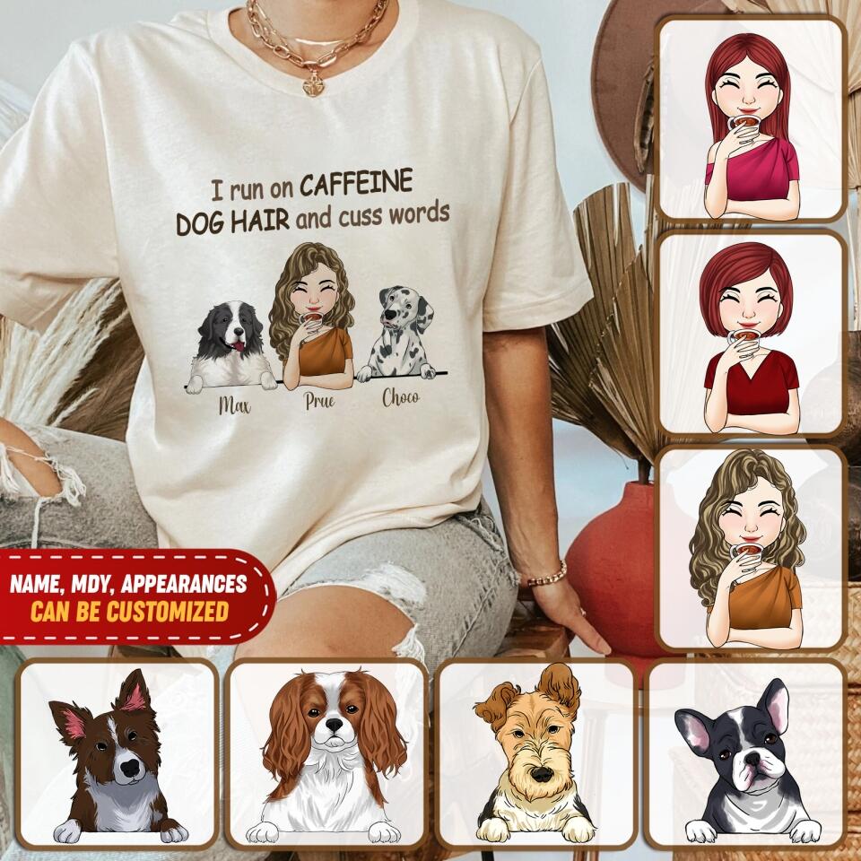 I Run On Caffeine, Dog Hair And Cuss Words T- Shirt, Gift For Dog Lovers