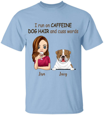 I Run On Caffeine, Dog Hair And Cuss Words T- Shirt, Gift For Dog Lovers