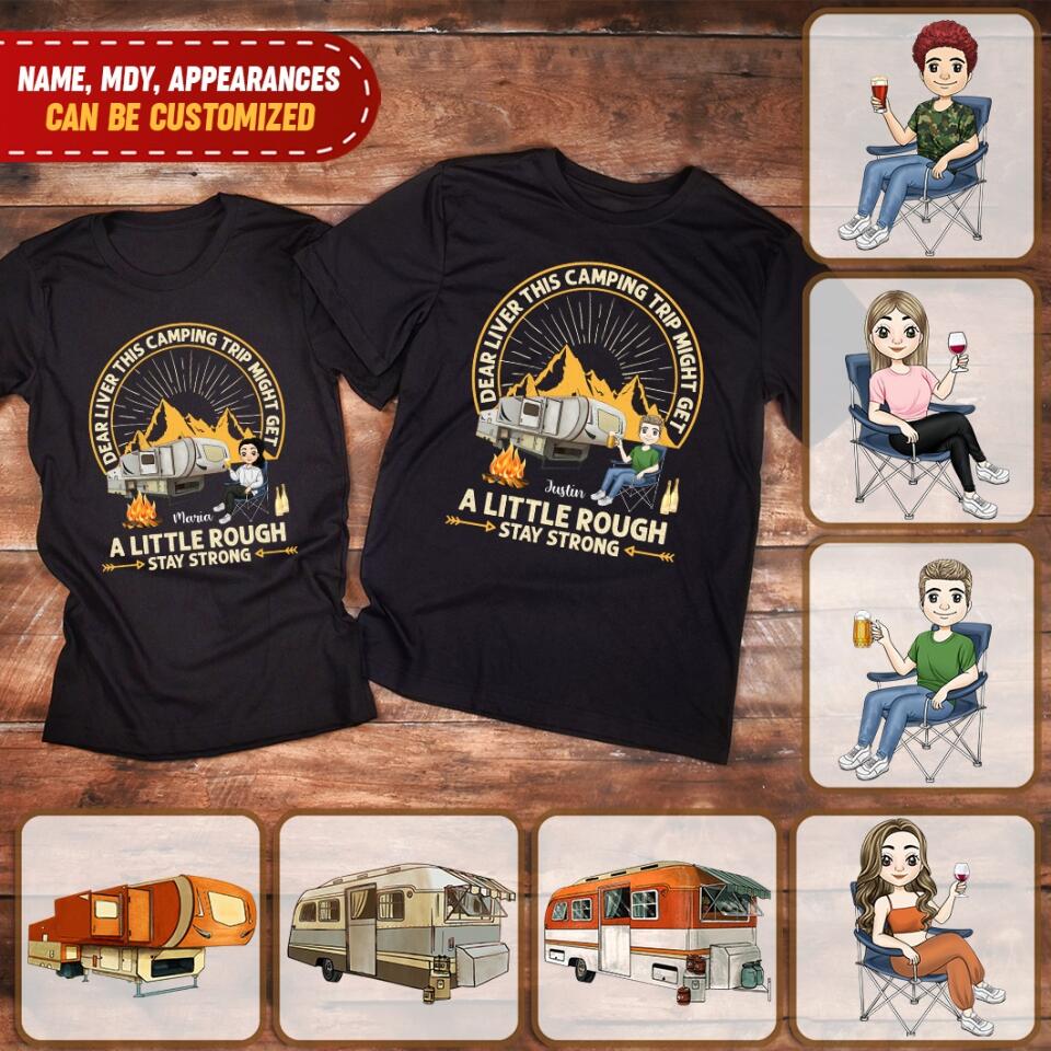 Dear Liver This Camping Trip Might Get A Little Rough Stay Strong T-Shirt