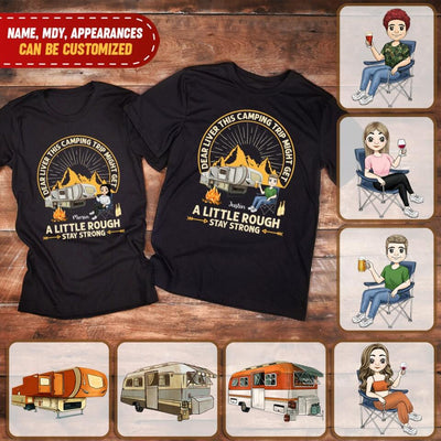 Dear Liver This Camping Trip Might Get A Little Rough Stay Strong T-Shirt