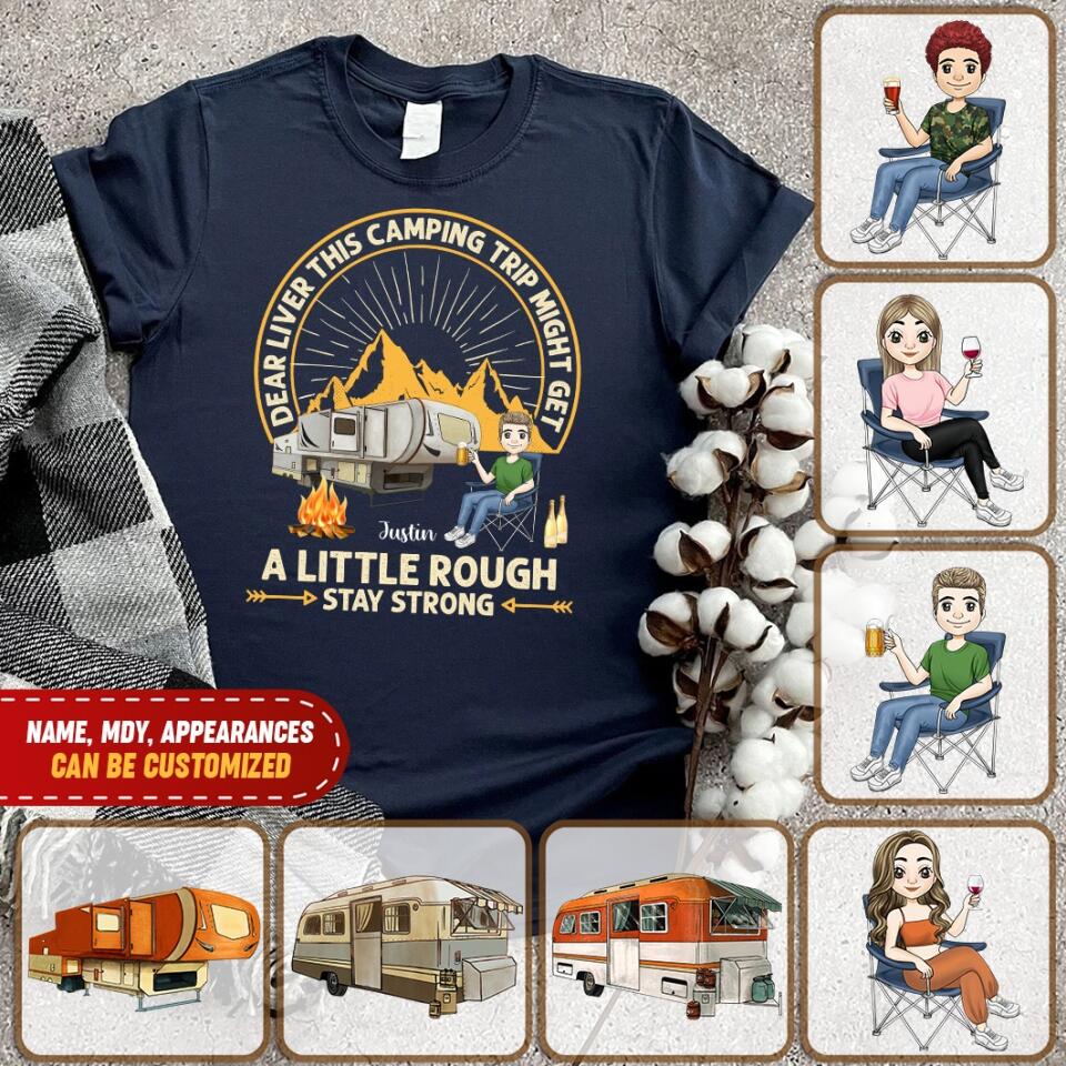 Dear Liver This Camping Trip Might Get A Little Rough Stay Strong T-Shirt