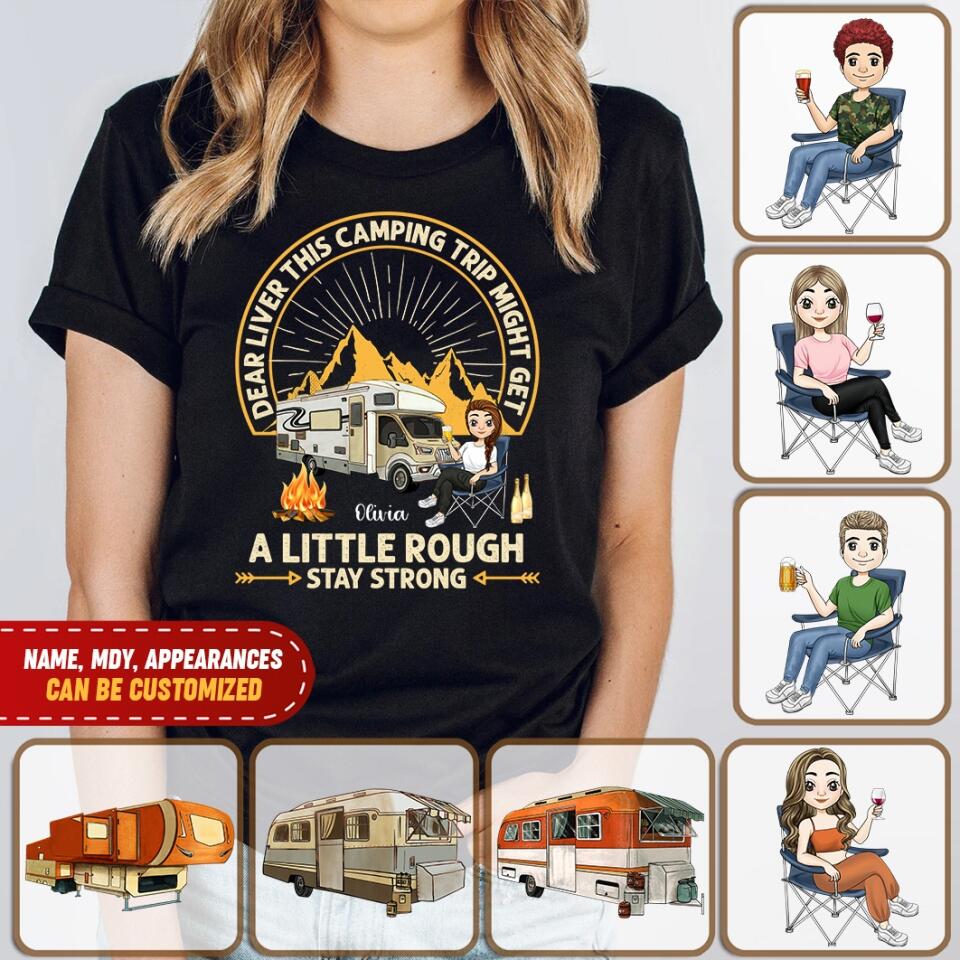 Dear Liver This Camping Trip Might Get A Little Rough Stay Strong T-Shirt