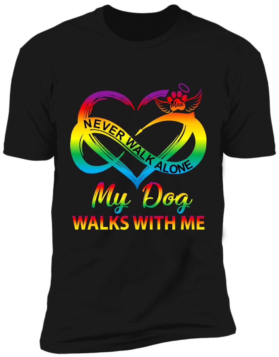Never Walk Alone, My Dog Walks With Me - Personalized T-shirt