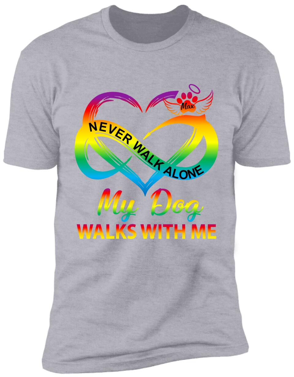 Never Walk Alone, My Dog Walks With Me - Personalized T-shirt